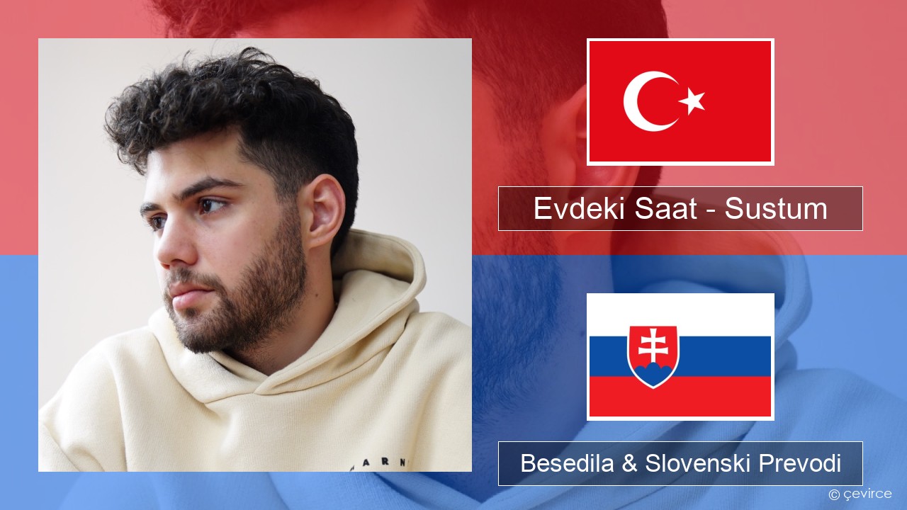 Evdeki Saat – Sustum Turški Besedila & Slovenski Prevodi