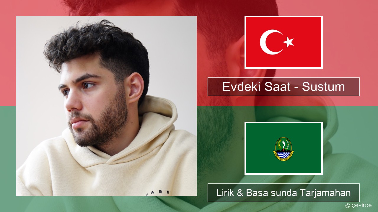 Evdeki Saat – Sustum Turki Lirik & Basa sunda Tarjamahan