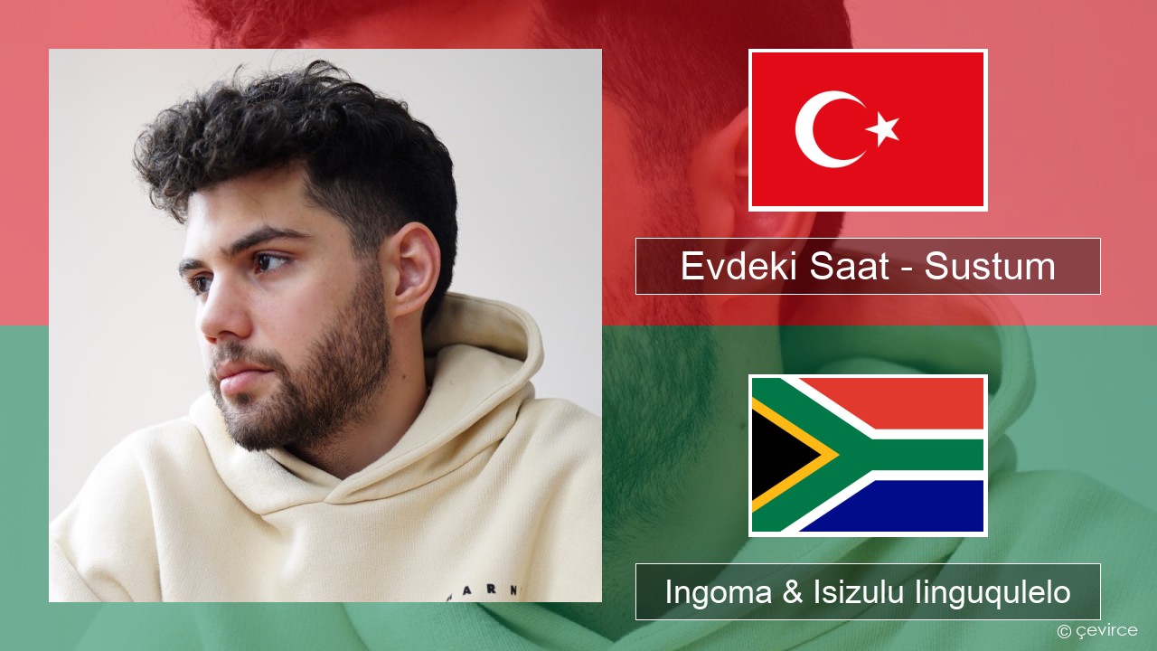 Evdeki Saat – Sustum Isiturkish Ingoma & Isizulu Iinguqulelo