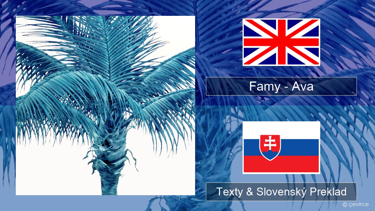 Famy – Ava Anglický Texty & Slovenský Preklad