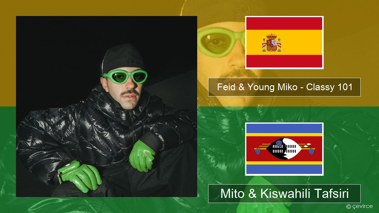 Feid & Young Miko – Classy 101 Kihispania Mito & Kiswahili Tafsiri