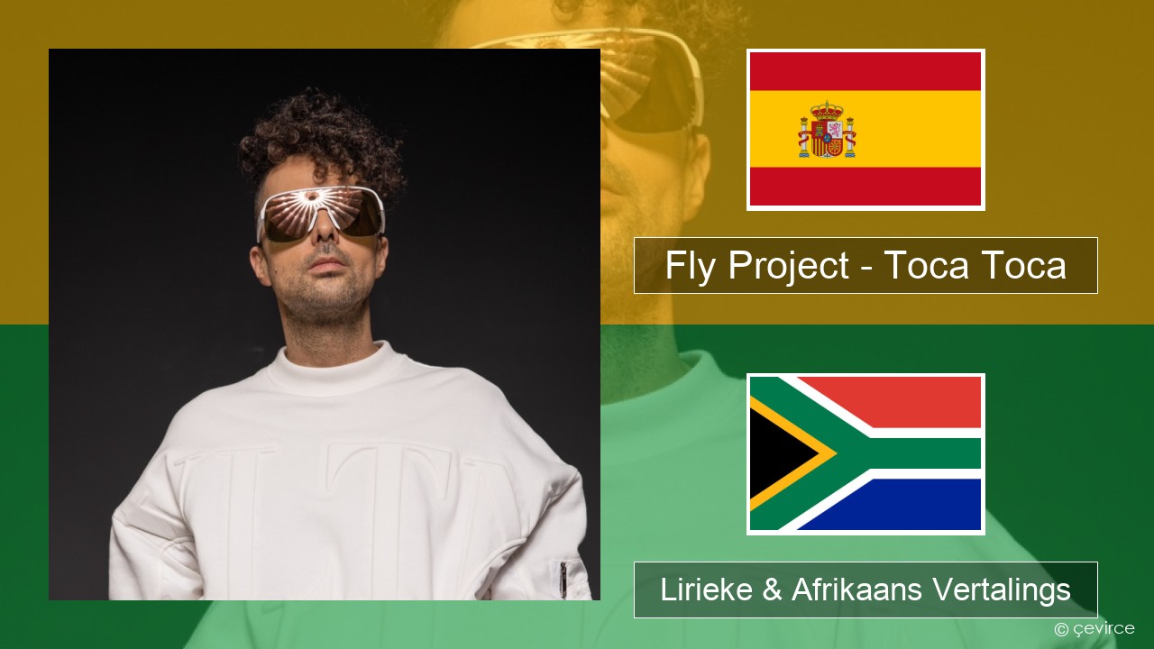 Fly Project – Toca Toca (Radio Edit) Spaanse Lirieke & Afrikaans Vertalings