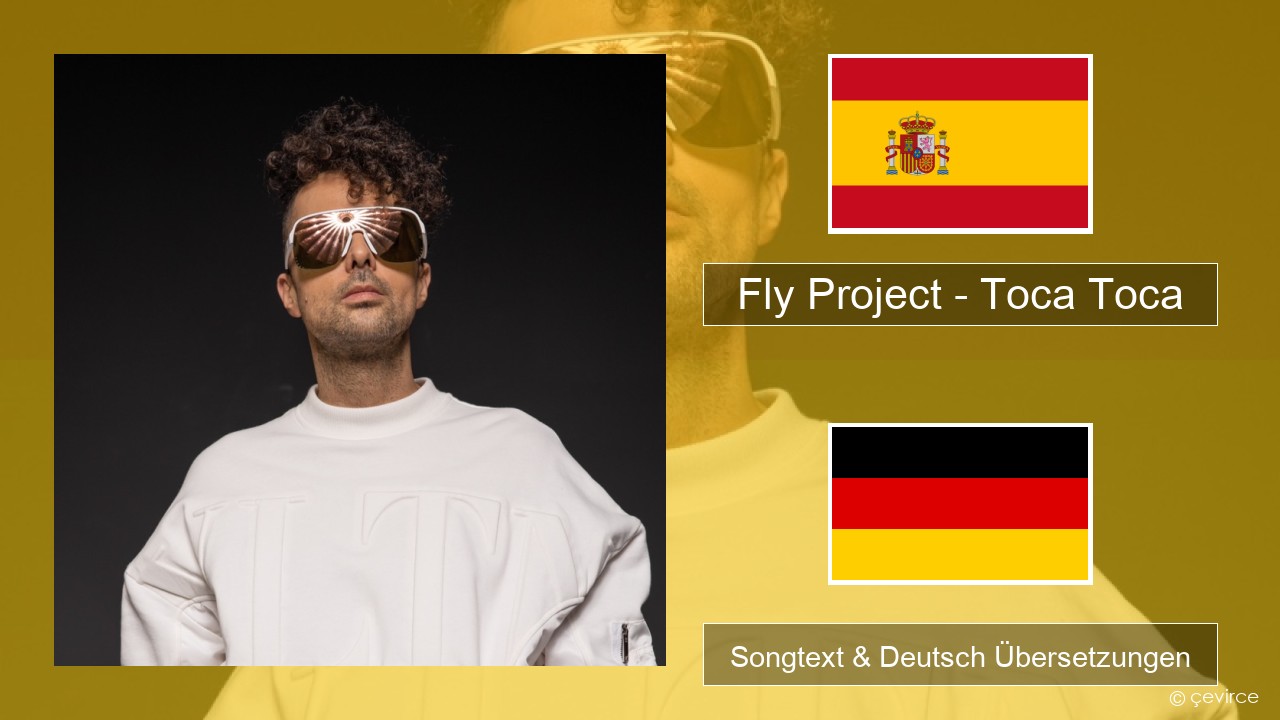 Fly Project – Toca Toca (Radio Edit) Spanisch Songtext & Deutsch Übersetzungen