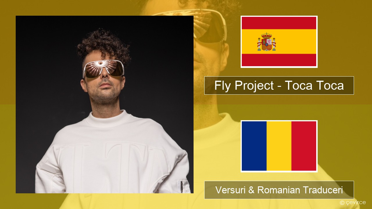 Fly Project – Toca Toca (Radio Edit) Spaniolă Versuri & Romanian Traduceri