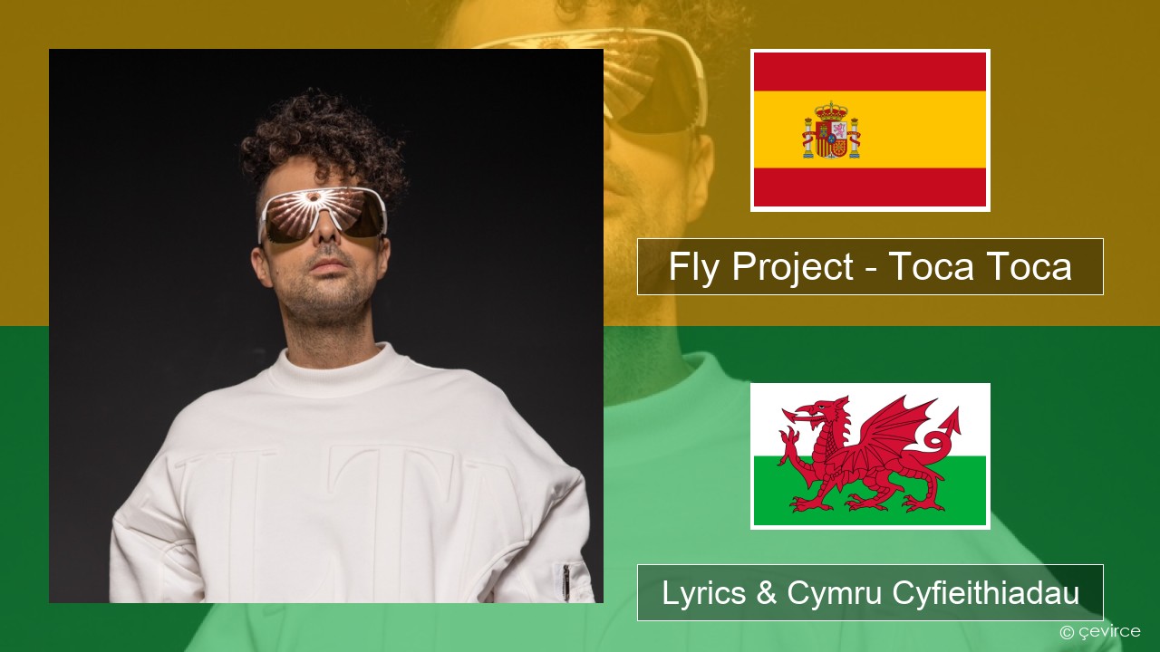 Fly Project – Toca Toca (Radio Edit) Sbaeneg Lyrics & Cymru Cyfieithiadau