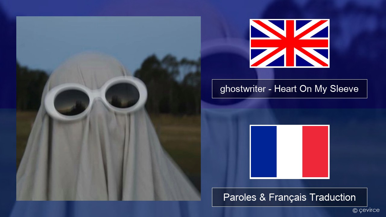 ghostwriter – Heart On My Sleeve Anglais Paroles & Français Traduction