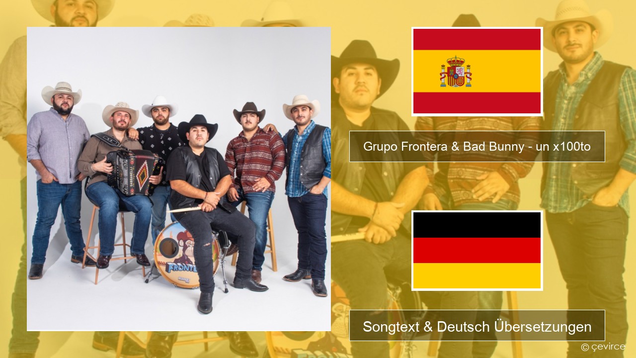 Grupo Frontera & Bad Bunny – un x100to Spanisch Songtext & Deutsch Übersetzungen