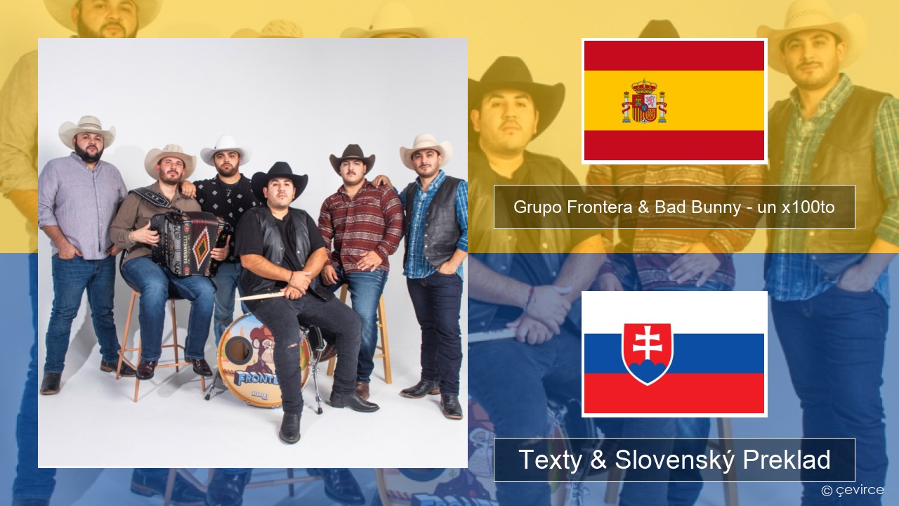 Grupo Frontera & Bad Bunny – un x100to Španielsko Texty & Slovenský Preklad