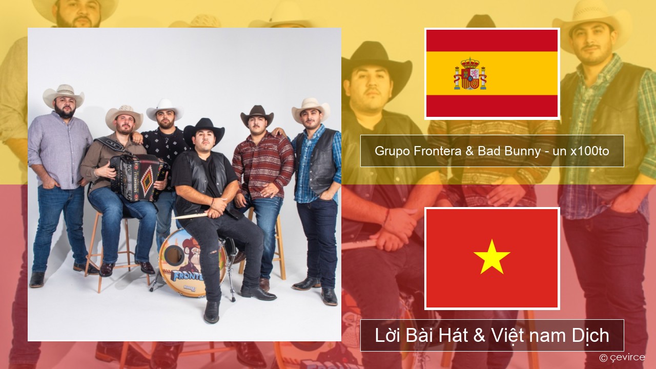 Grupo Frontera & Bad Bunny – un x100to Tiếng tây ban nha Lời Bài Hát & Việt nam Dịch