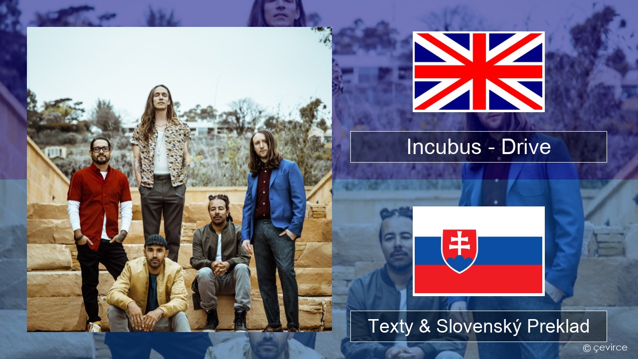 Incubus – Drive Anglický Texty & Slovenský Preklad