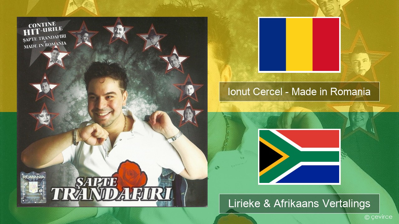 Ionut Cercel – Made in Romania Roemeens Lirieke & Afrikaans Vertalings