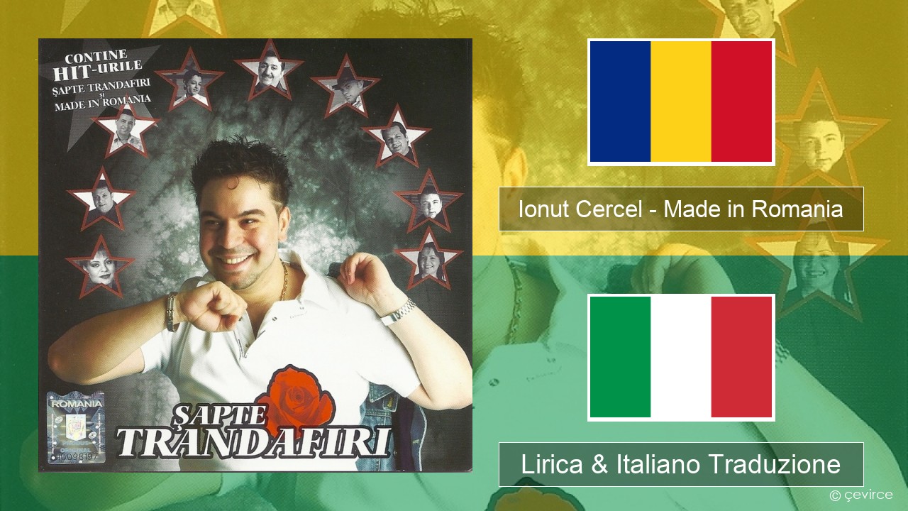 Ionut Cercel – Made in Romania Rumeno Lirica & Italiano Traduzione