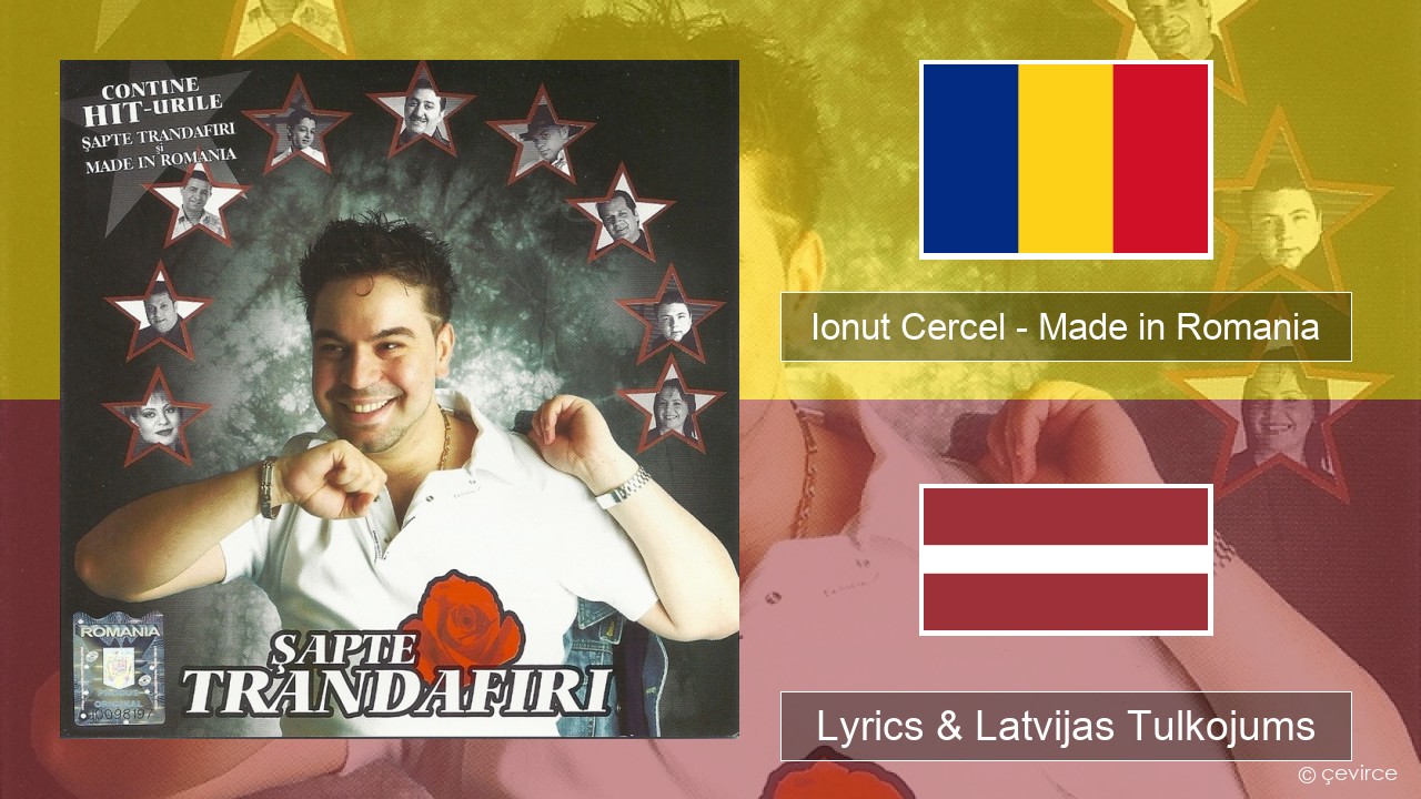 Ionut Cercel – Made in Romania Rumāņu Lyrics & Latvijas Tulkojums