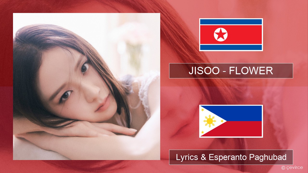 JISOO – FLOWER Habagatang koreya Lyrics & Esperanto Paghubad