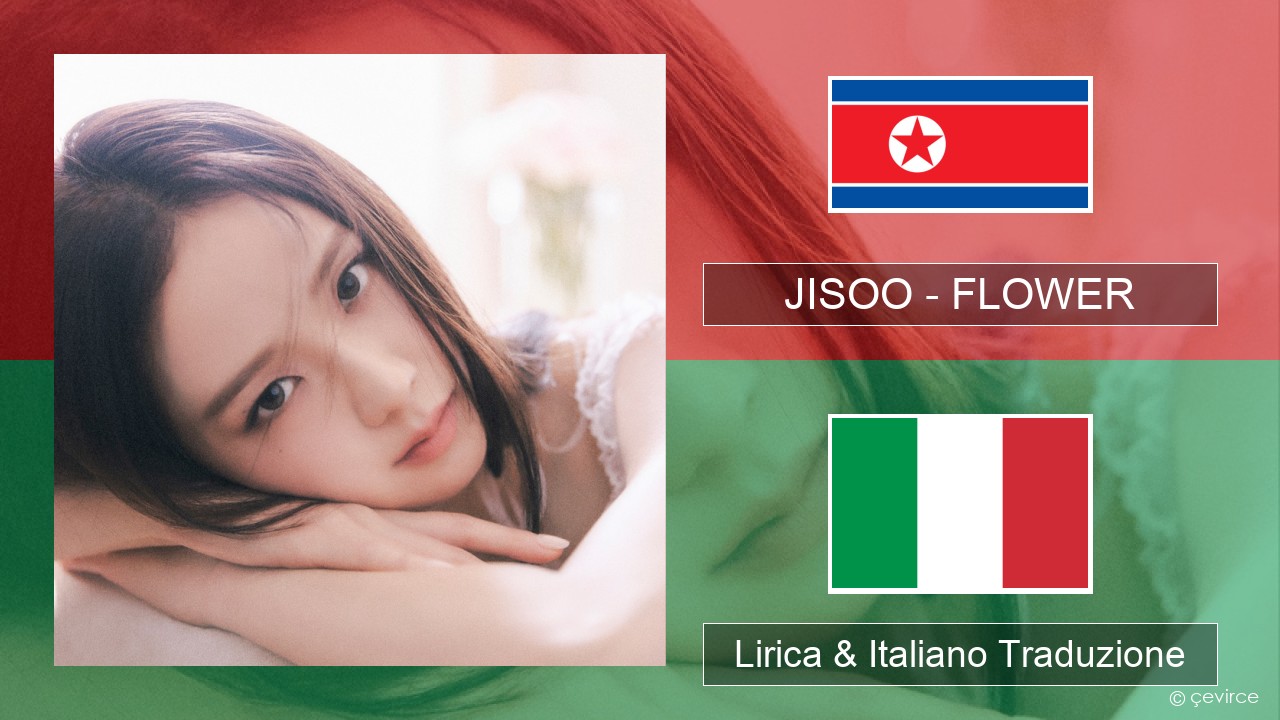 JISOO – FLOWER Coreano Lirica & Italiano Traduzione