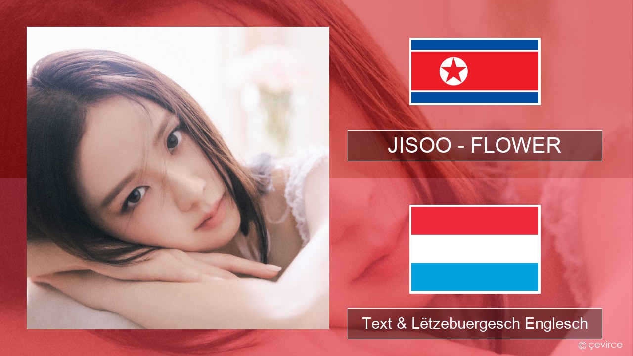 JISOO – FLOWER Um spaweck Text & Lëtzebuergesch Englesch