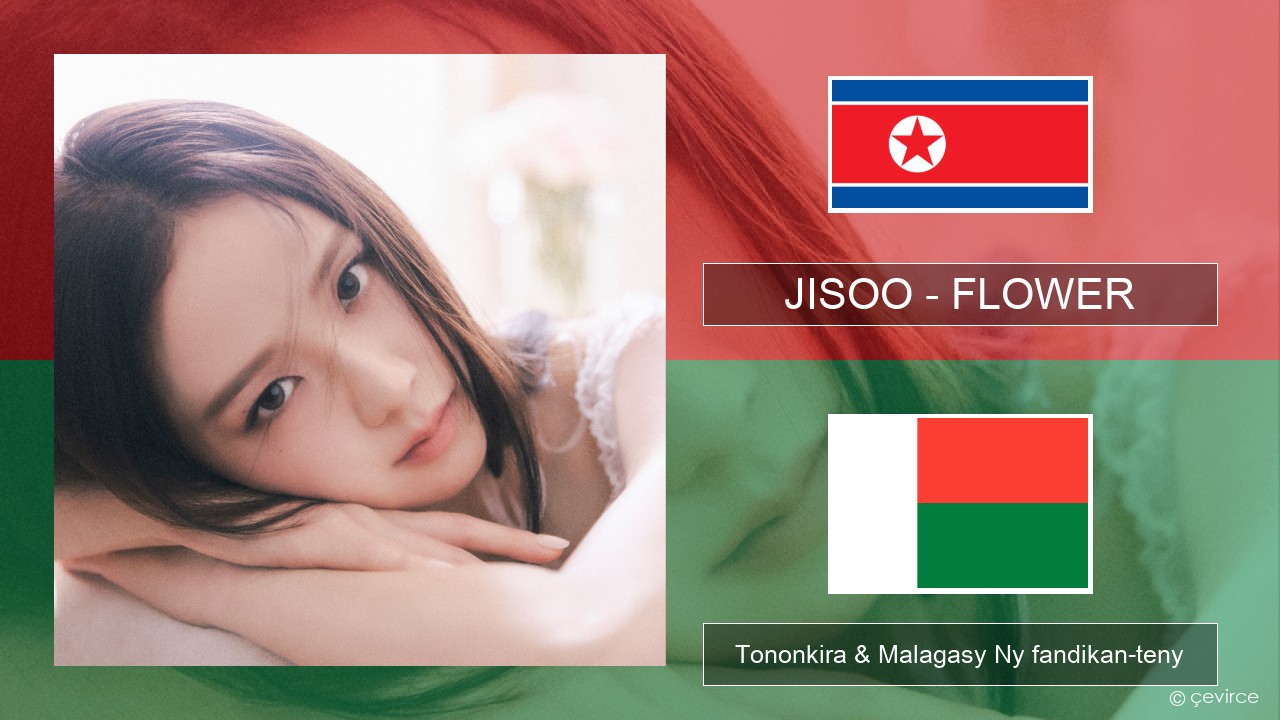 JISOO – FLOWER Koreana Tononkira & Malagasy Ny fandikan-teny