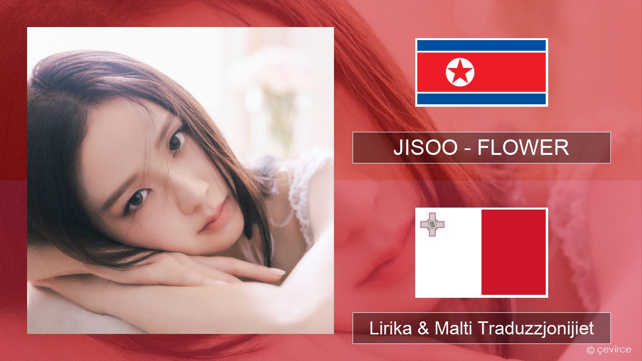 JISOO – FLOWER Korean Lirika & Malti Traduzzjonijiet