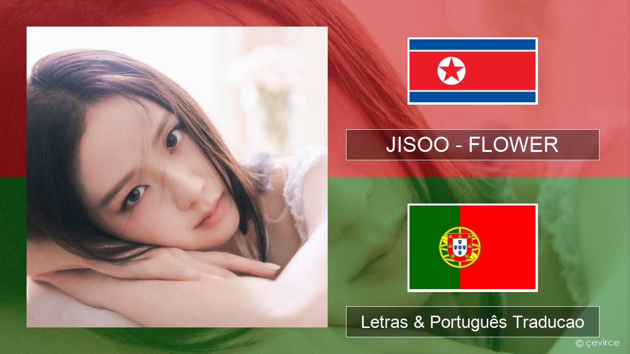 JISOO – FLOWER Coreano Letras & Português Traducao