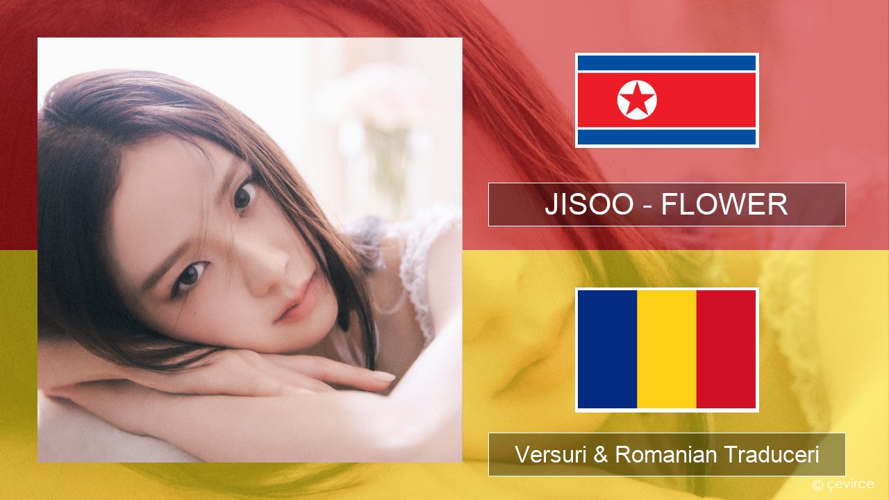 JISOO – FLOWER Coreeană Versuri & Romanian Traduceri