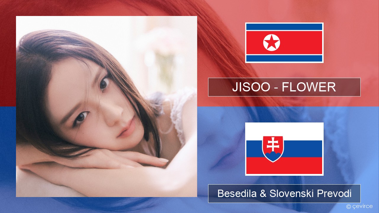 JISOO – FLOWER Korejski Besedila & Slovenski Prevodi