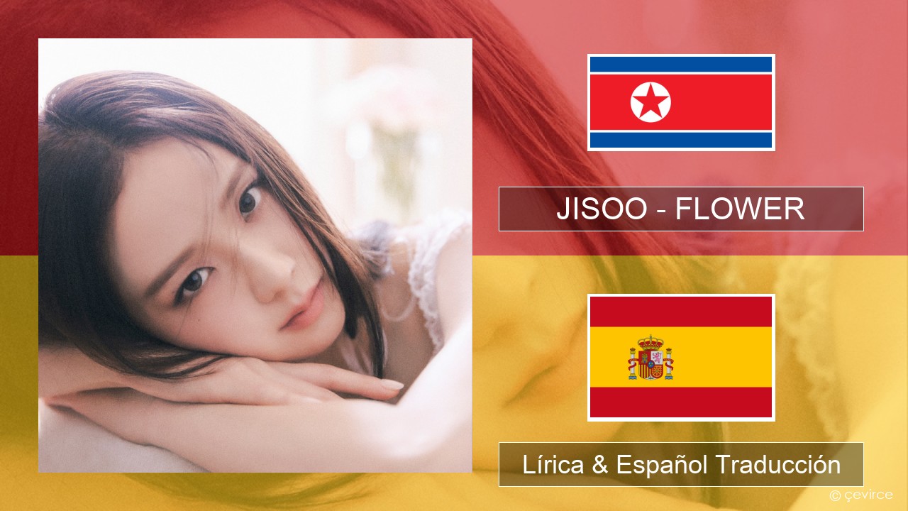 JISOO – FLOWER Coreano Lírica & Español Traducción