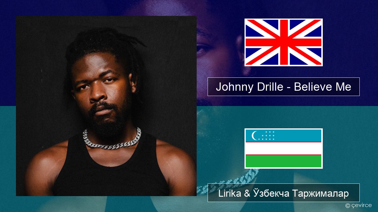 Johnny Drille – Believe Me Инглиз тили Lirika & Ўзбекча (Кирил) Таржималар