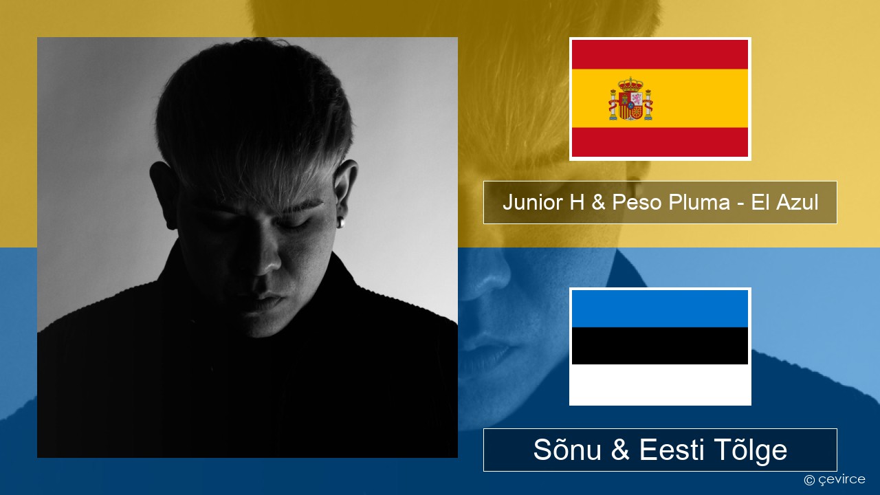 Junior H & Peso Pluma – El Azul Hispaania Sõnu & Eesti Tõlge