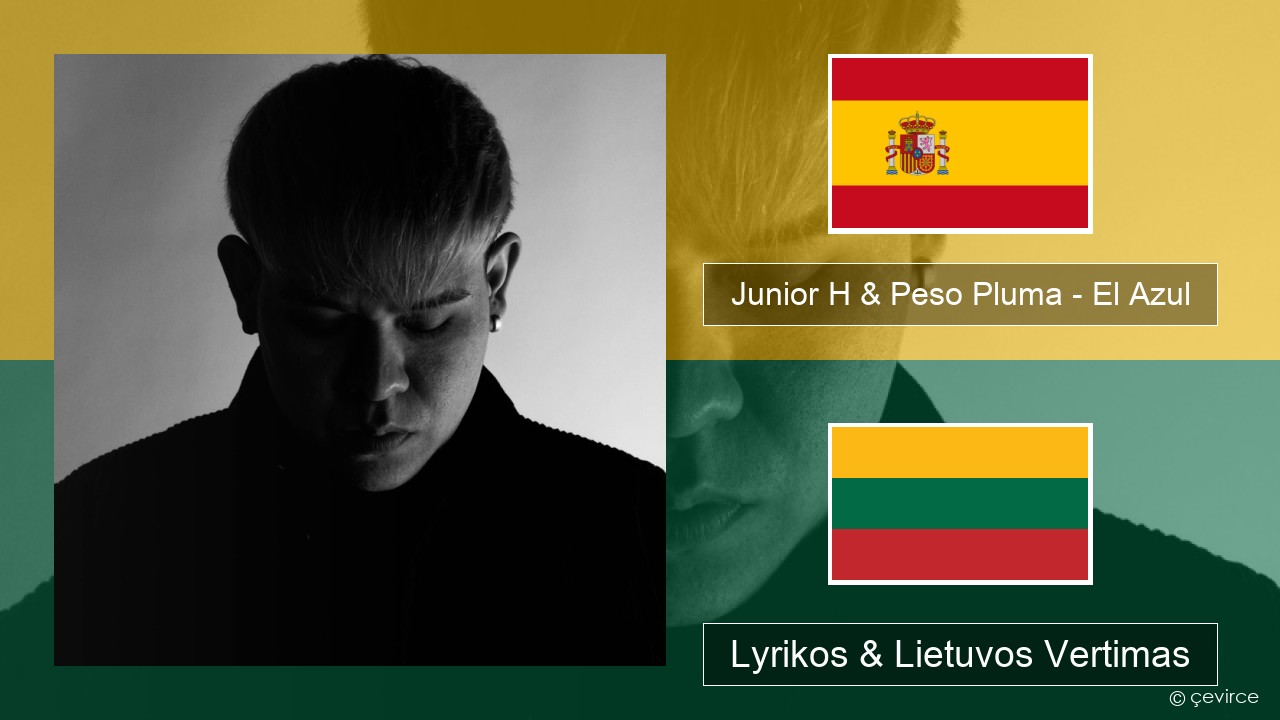 Junior H & Peso Pluma – El Azul Ispanų Lyrikos & Lietuvos Vertimas