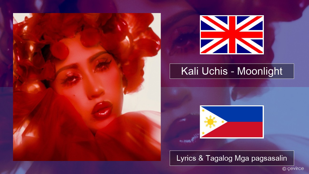 Kali Uchis – Moonlight Ingles Lyrics & Tagalog Mga pagsasalin - lyrics |  çevirce