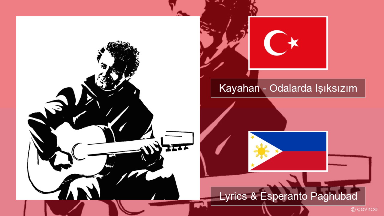 Kayahan – Odalarda Işıksızım Turkiya Lyrics & Esperanto Paghubad