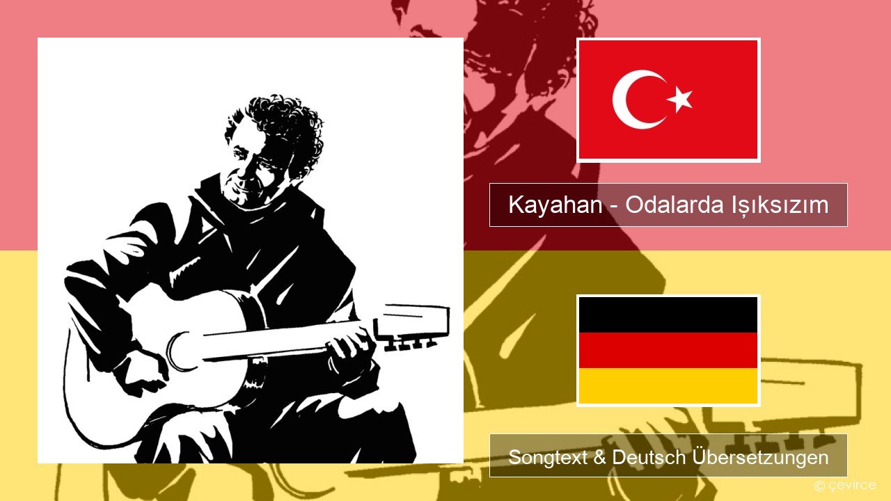 Kayahan – Odalarda Işıksızım Türkisch Songtext & Deutsch Übersetzungen