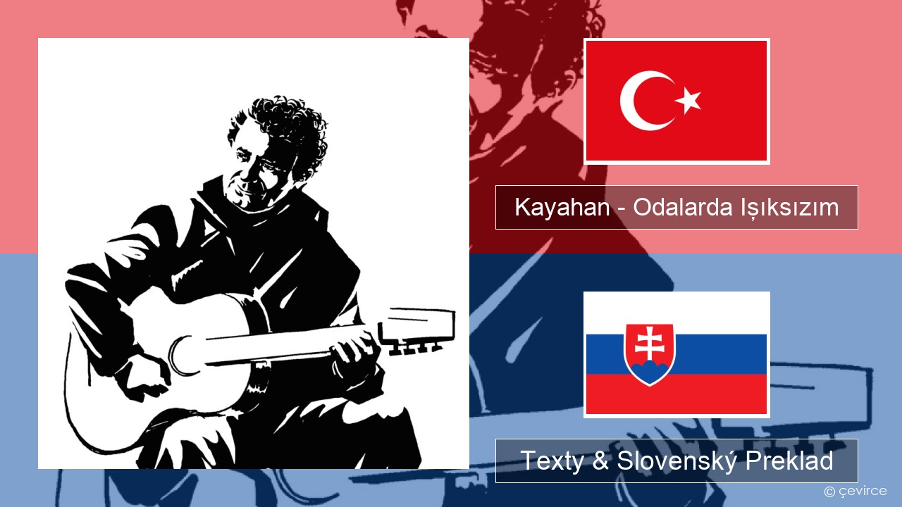 Kayahan – Odalarda Işıksızım Turecký Texty & Slovenský Preklad