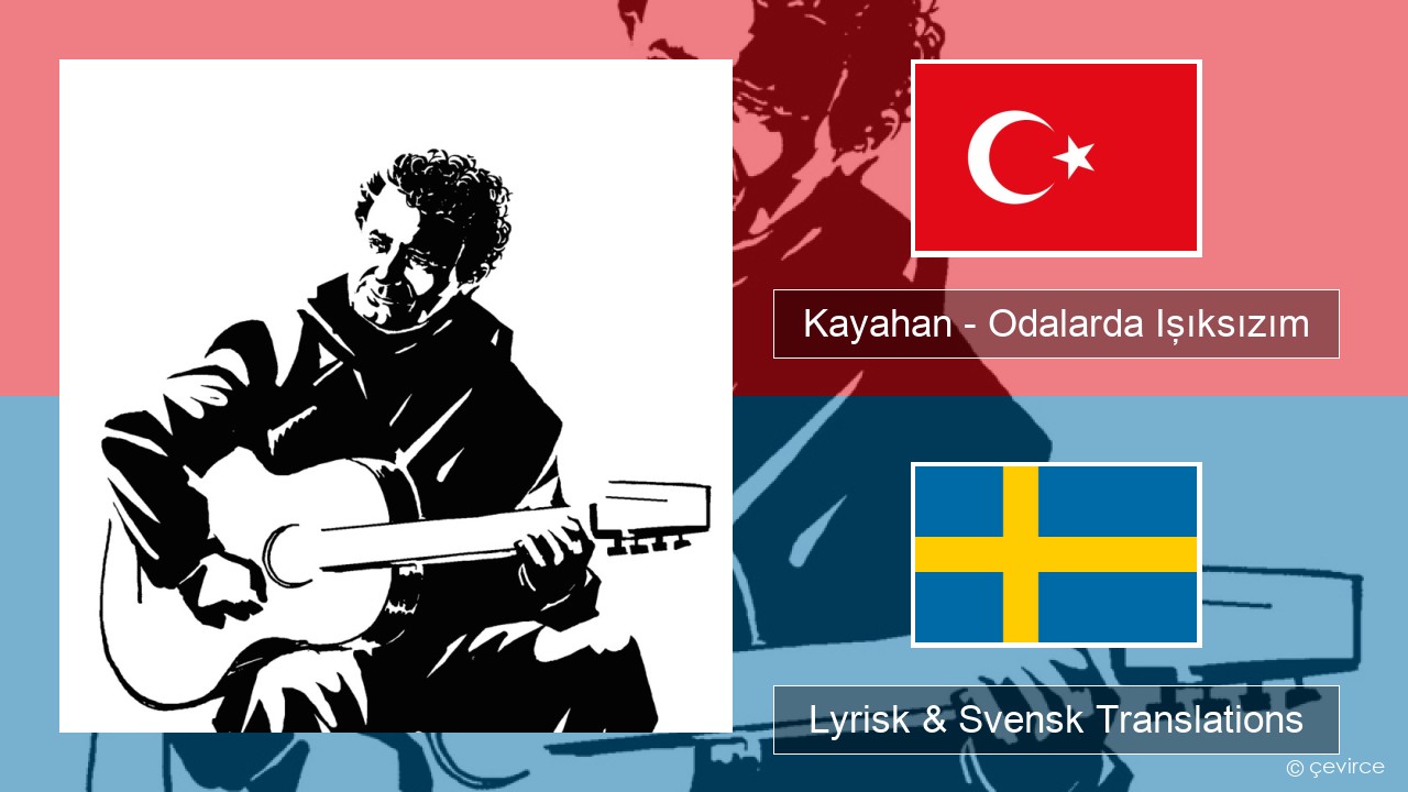 Kayahan – Odalarda Işıksızım Turkisk Lyrisk & Svensk Translations