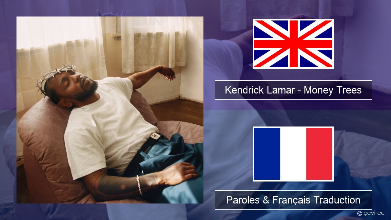 Kendrick Lamar – Money Trees (feat. Jay Rock) Anglais Paroles & Français Traduction