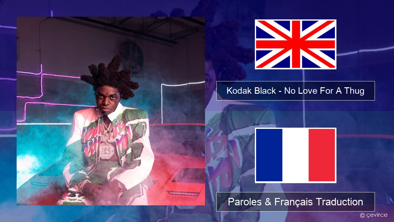 Kodak Black – No Love For A Thug Anglais Paroles & Français Traduction