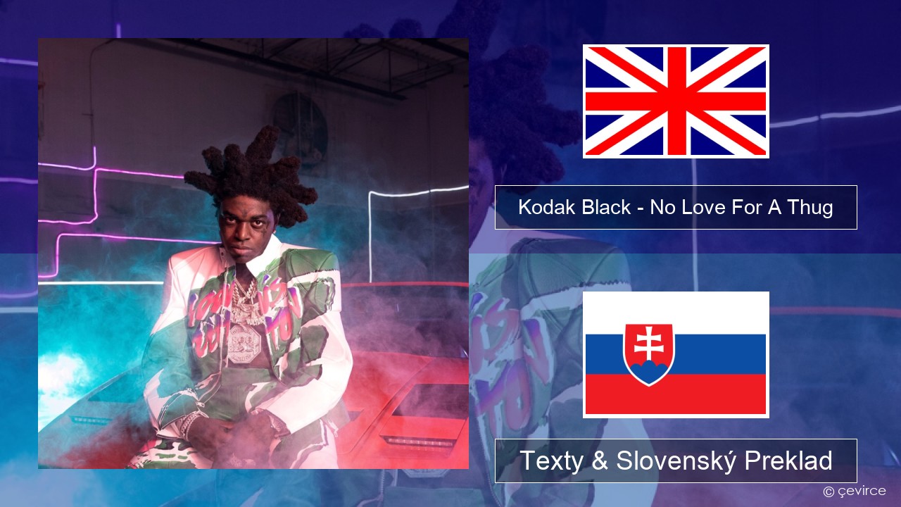 Kodak Black – No Love For A Thug Anglický Texty & Slovenský Preklad