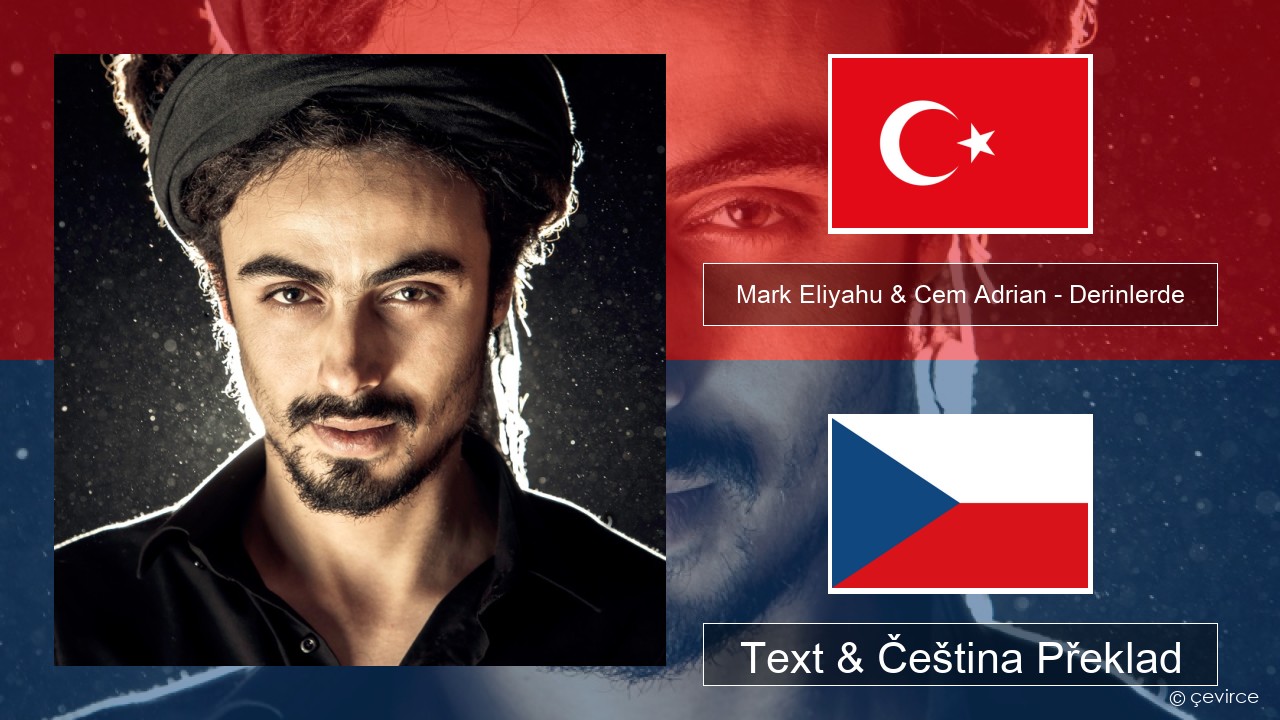 Mark Eliyahu & Cem Adrian – Derinlerde Turecký Text & Čeština Překlad