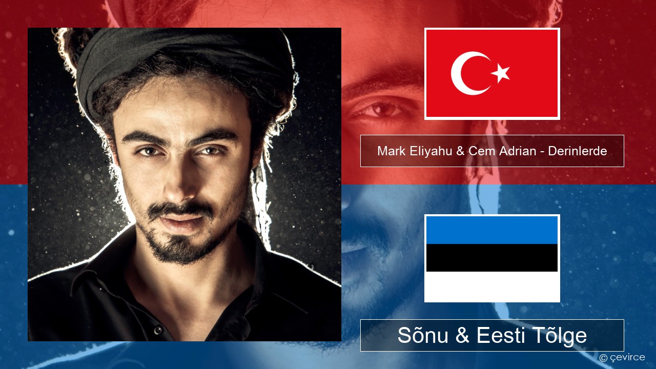 Mark Eliyahu & Cem Adrian – Derinlerde Türgi Sõnu & Eesti Tõlge