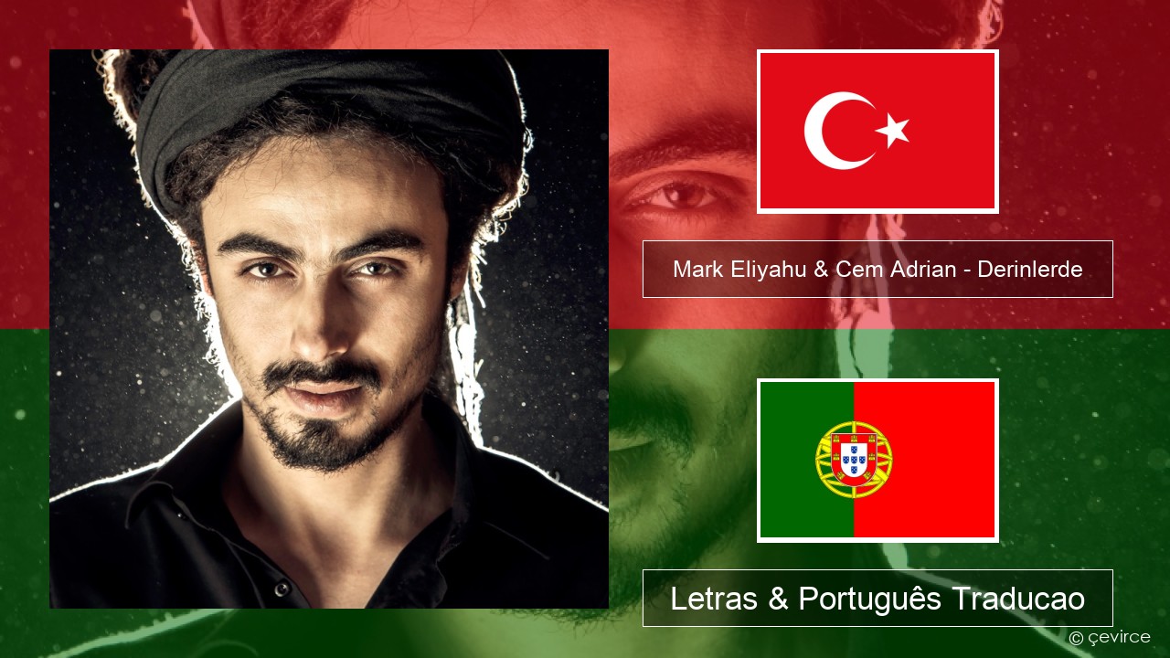 Mark Eliyahu & Cem Adrian – Derinlerde Turco Letras & Português Traducao