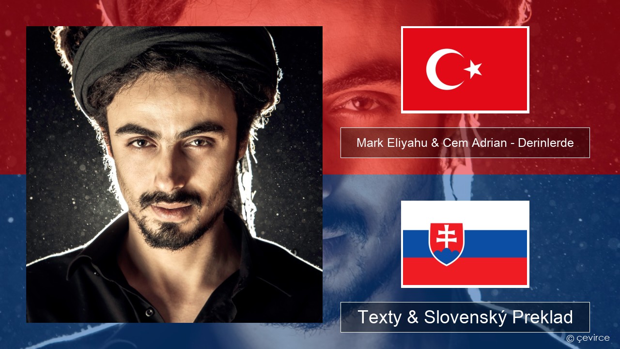 Mark Eliyahu & Cem Adrian – Derinlerde Turecký Texty & Slovenský Preklad