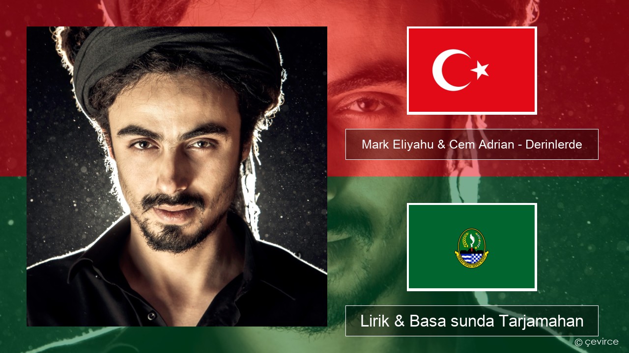 Mark Eliyahu & Cem Adrian – Derinlerde Turki Lirik & Basa sunda Tarjamahan