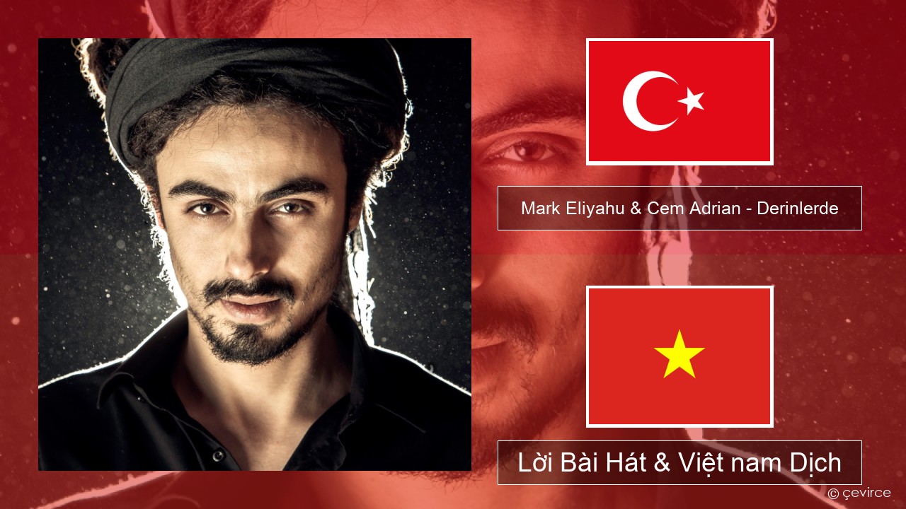 Mark Eliyahu & Cem Adrian – Derinlerde Thổ nhĩ kỳ Lời Bài Hát & Việt nam Dịch