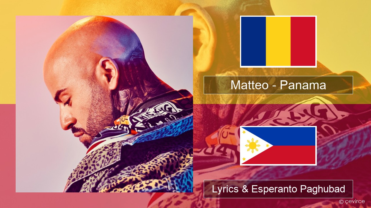 Matteo – Panama Verzei rumanya Lyrics & Esperanto Paghubad