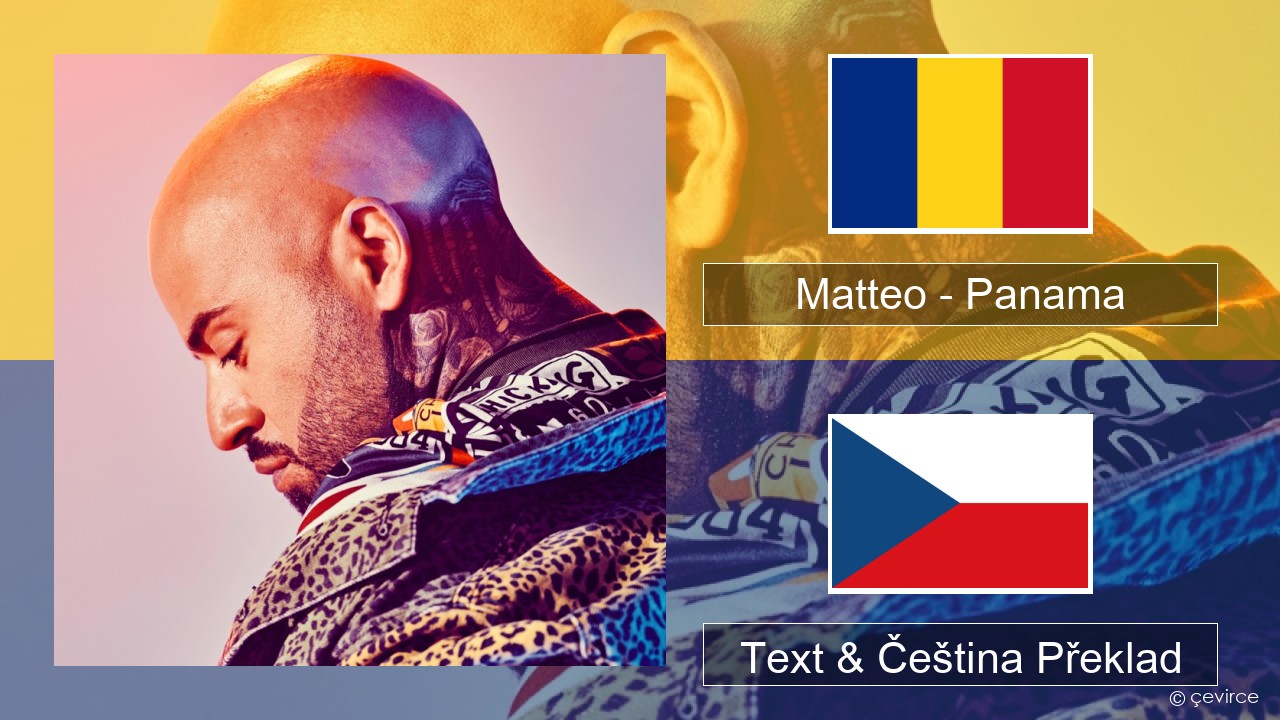 Matteo – Panama Rumunský Text & Čeština Překlad