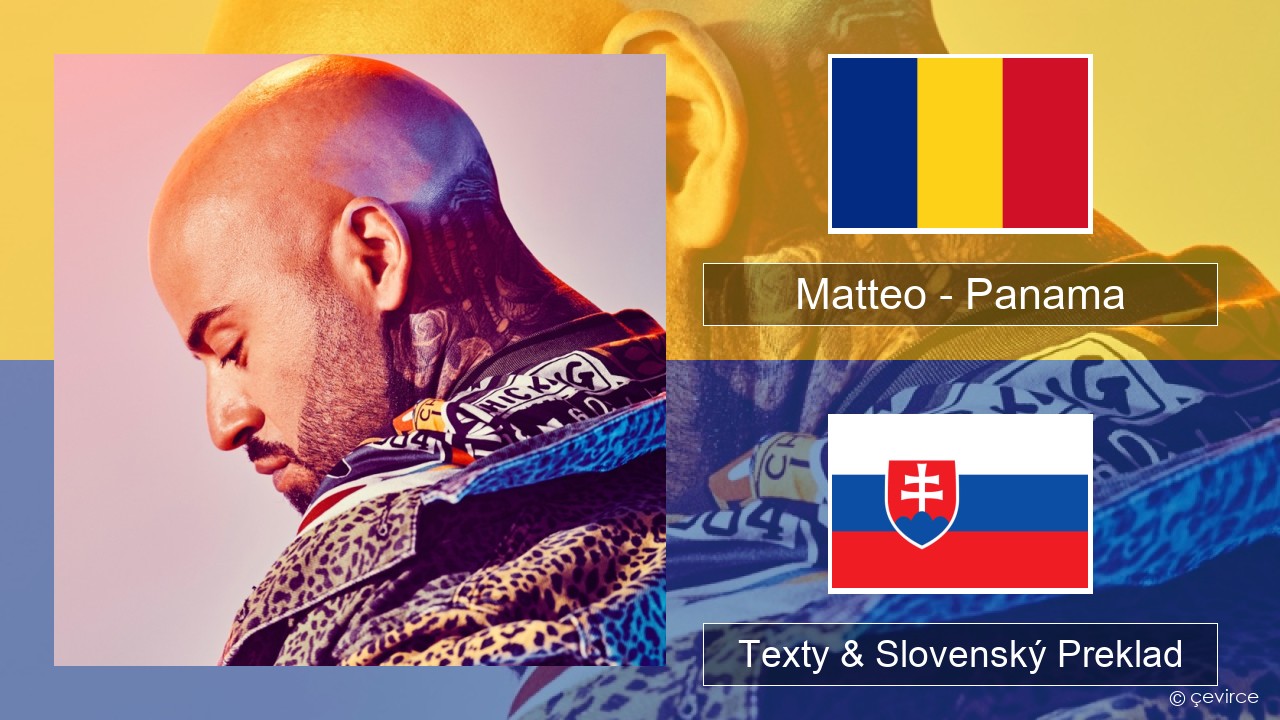 Matteo – Panama Rumunský Texty & Slovenský Preklad