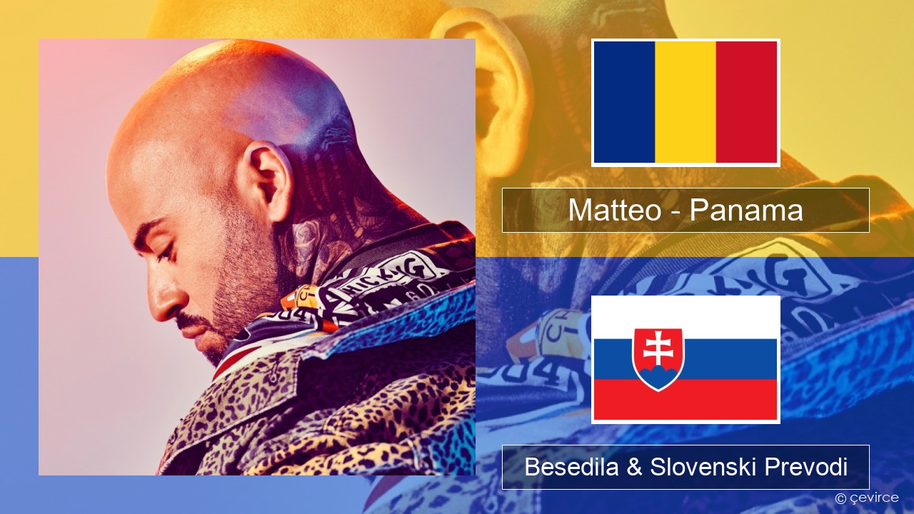 Matteo – Panama Romunski Besedila & Slovenski Prevodi