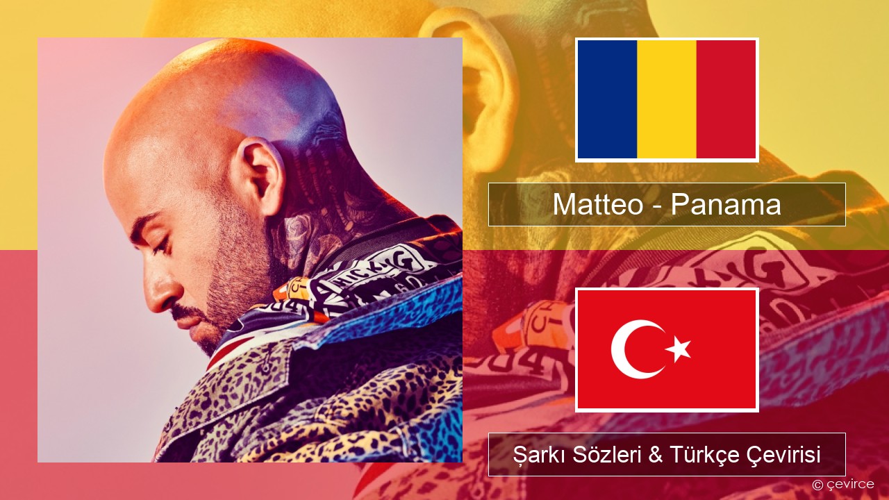 Matteo – Panama Romence Şarkı Sözleri & Türkçe Çevirisi