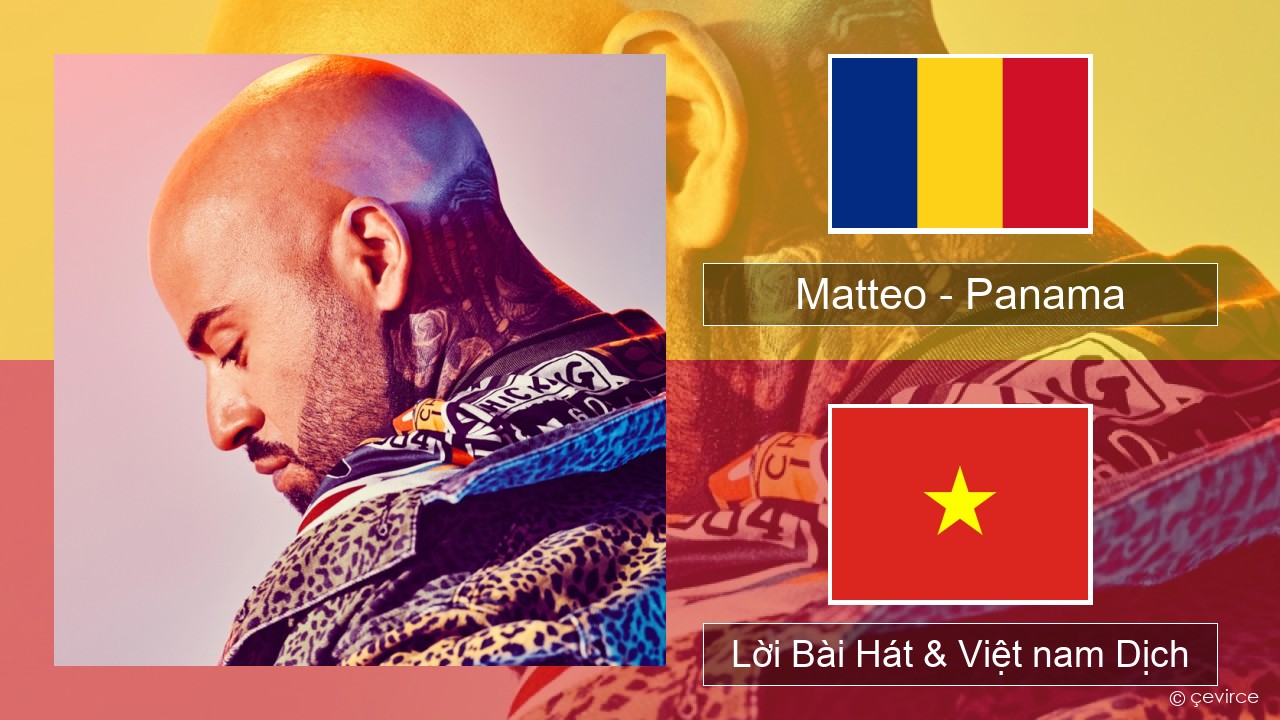 Matteo – Panama Rumani Lời Bài Hát & Việt nam Dịch