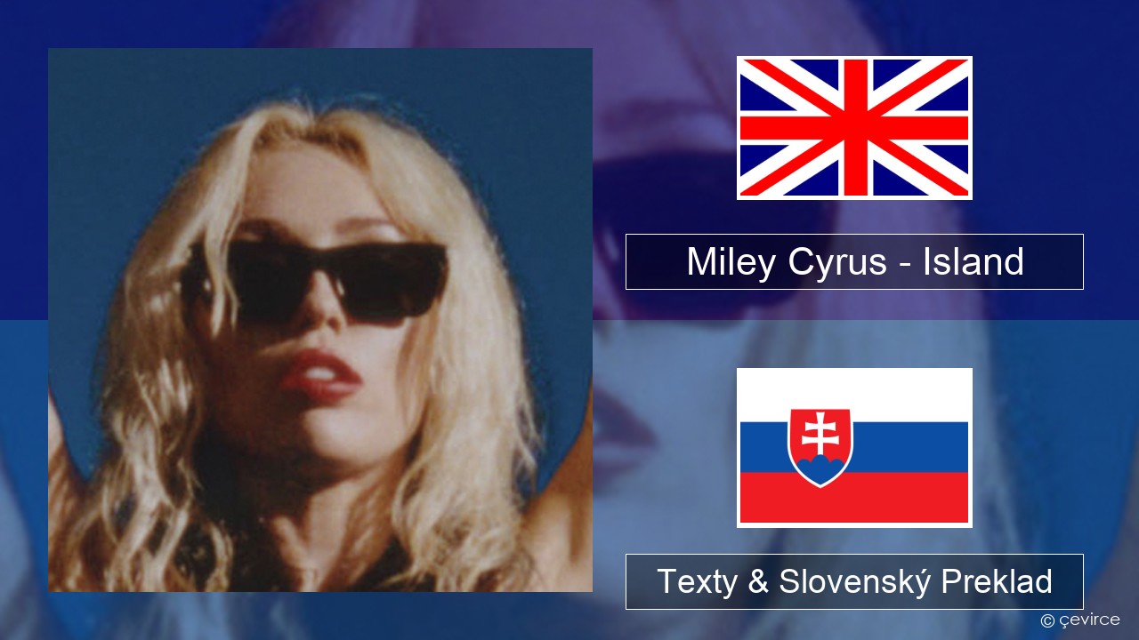 Miley Cyrus – Island Anglický Texty & Slovenský Preklad